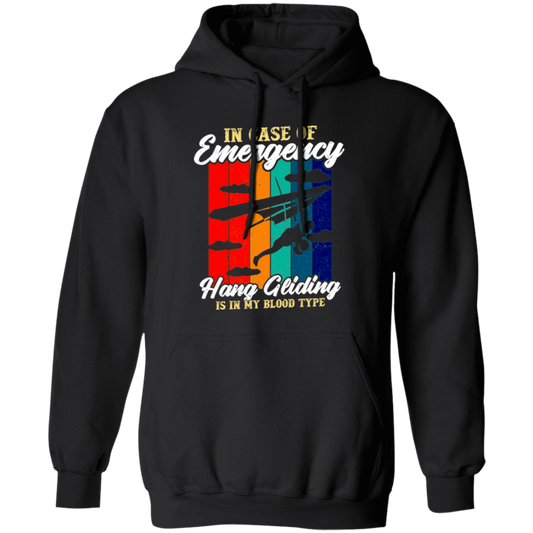 Love To Fly, In Case Of Emergency Hang Gliding Is In My Blood Type Pullover Hoodie