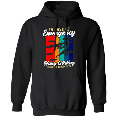 Love To Fly, In Case Of Emergency Hang Gliding Is In My Blood Type Pullover Hoodie