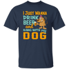 I Just Wanna Drink Beer And Hang With My Dog, Fluffy Dog Unisex T-Shirt