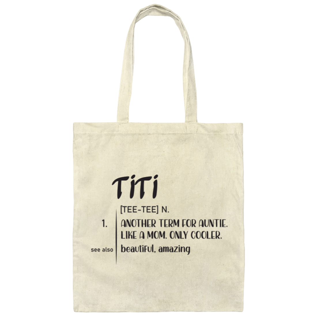 Another Term For Auntie, Like A Mom, Only Cooler, Beautiful Titi Canvas Tote Bag