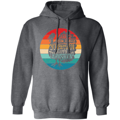 Apart From Turkey, Retro Turkey, You Are The Only One Who's Hot Pullover Hoodie