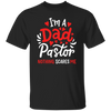 I'm A Dad Pastor Nothing Scares Me, Pastor For Dad Unisex T-Shirt