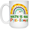 Math Is No Problem, Love Math, Best Of Mathematic White Mug