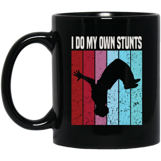 Freerunner Likes Extreme Sports Perfect For Your Running Climbing I Do My Own Stunts Black Mug