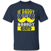 Best Dad Ever, If Daddy Can't, Nobody Can, Father's Day Unisex T-Shirt