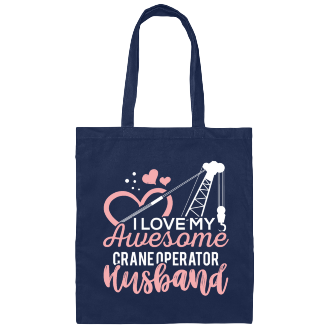 Crane Operator Wife, Husband Tower Crane, I Love My Awesome Crane Canvas Tote Bag
