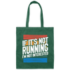 Runner Gift, If Its Not Running Im Not Interested Canvas Tote Bag