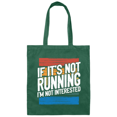Runner Gift, If Its Not Running Im Not Interested Canvas Tote Bag