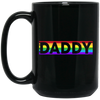 Funny Pride Daddy, Proud Of Gay, Love Lesbian, LGBT Gift, Lgbt Rainbow Black Mug