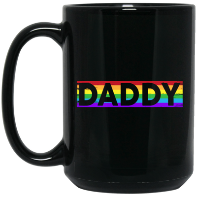 Funny Pride Daddy, Proud Of Gay, Love Lesbian, LGBT Gift, Lgbt Rainbow Black Mug