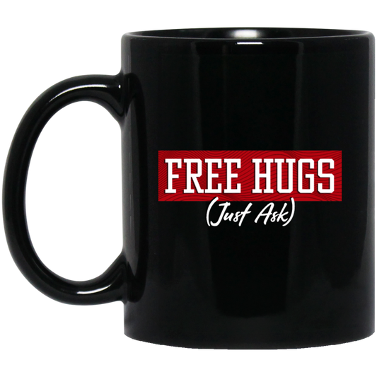 Free Hugs, Just Ask, Please Free Hugs, Love Hug, Best Hugs, Skinship Black Mug