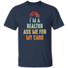 Im A Realtor, Ask Me for My Card, Real Estate, Retro Realtor Best Gift Unisex T-Shirt