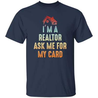 Im A Realtor, Ask Me for My Card, Real Estate, Retro Realtor Best Gift Unisex T-Shirt