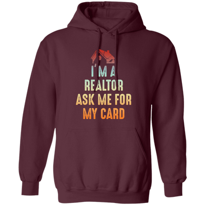 Im A Realtor, Ask Me for My Card, Real Estate, Retro Realtor Best Gift Pullover Hoodie