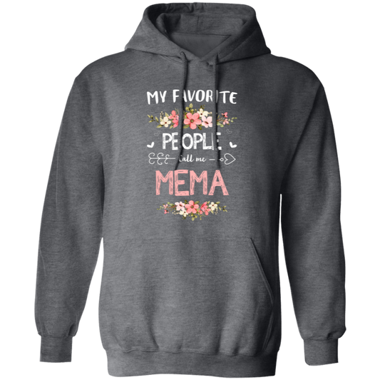 My Favorite People Call Me Mema, Mema Gift, Love Mema white Pullover Hoodie