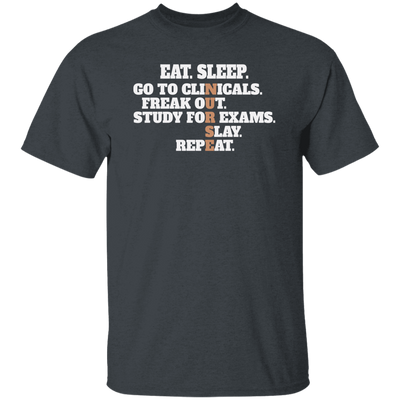 Eat Sleep, Go To Clinicals, Freak Out, Study To Exams, Nurse Lover Unisex T-Shirt