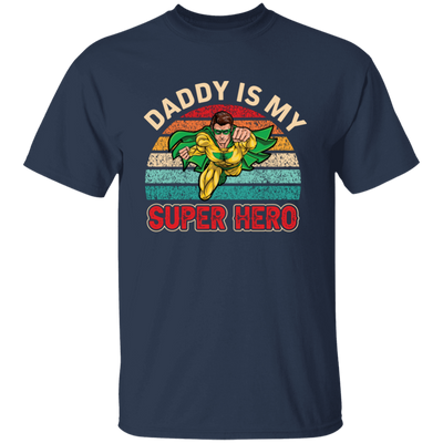 Daddy Is My Super Hero, Retro Daddy, Father's Day Gifts Unisex T-Shirt