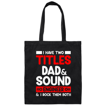 I Have Two Titles Dad & Sound Engineer And I Rock Them Both Canvas Tote Bag