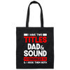 I Have Two Titles Dad & Sound Engineer And I Rock Them Both Canvas Tote Bag