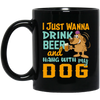 I Just Wanna Drink Beer And Hang With My Dog, Fluffy Dog Black Mug