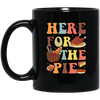 Here For The Pie, Thankful, Thanksgiving Holiday Black Mug