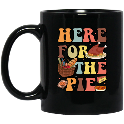 Here For The Pie, Thankful, Thanksgiving Holiday Black Mug