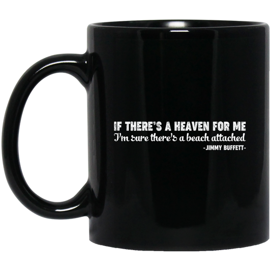 If There's A Heaven For Me, I'm Sure There's A Beach Attached, Jimmy Buffett Black Mug