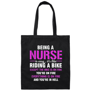 Nurse Gift, Being A Nurse Is Easy, Like Riding A Bike, Except The Bike Is On Fire Canvas Tote Bag