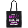 Nurse Gift, Being A Nurse Is Easy, Like Riding A Bike, Except The Bike Is On Fire Canvas Tote Bag