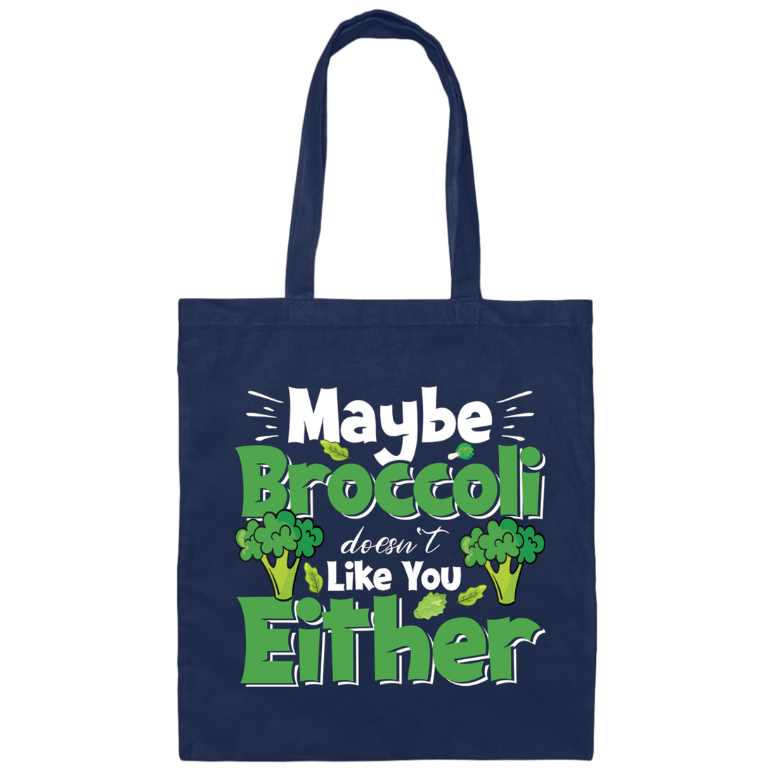 Maybe Broccoli Doesn't Like You Either, Vegetarian Day Canvas Tote Bag
