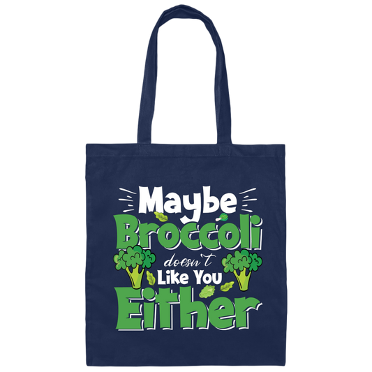 Maybe Broccoli Doesn't Like You Either, Vegetarian Day Canvas Tote Bag