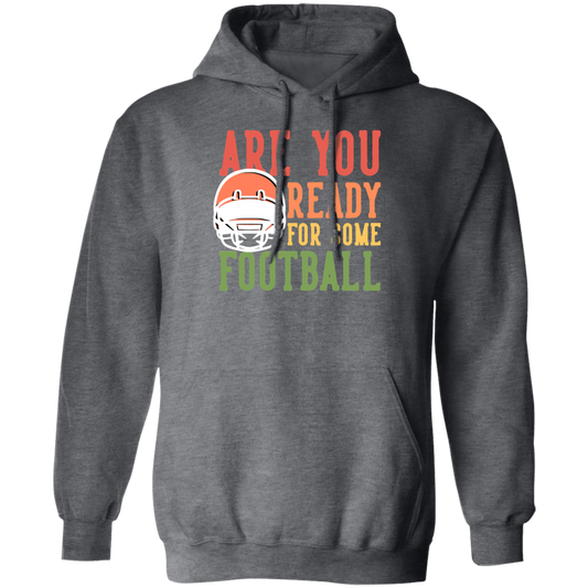 Are You Ready For Some Football, Retro Gift For Football Fan Pullover Hoodie