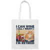 I Can Wine All I Want, I'm Retired Retro, Retirement Canvas Tote Bag