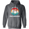 I Am Fluent In Fowl Language, Retro Chicken, Cute Chicken Pullover Hoodie