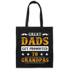 Great Dads Get Promoted To Grandpas, Father's Day Gifts Canvas Tote Bag