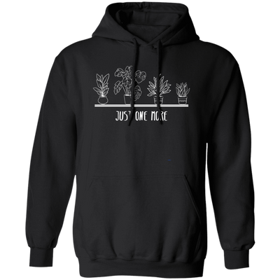 Just One More, Love Plant, Plant In My Spare Time Pullover Hoodie