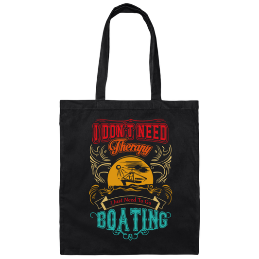 I Do Not Need Therapy, I Just Need To Go Boating Camp, Retro Boating Camp Canvas Tote Bag