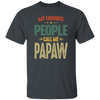 My Favorite People, Call Me Papaw, Best Pawpaw Lover, Retro Pawpaw Unisex T-Shirt