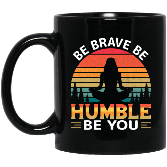 Be Brave, Be Humble, Be You, Retro Yoga, Yoga Girl Black Mug