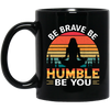 Be Brave, Be Humble, Be You, Retro Yoga, Yoga Girl Black Mug