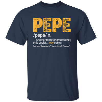 Pepe Gift, Pepe Definition, Another term for grandfather, Only Cooler Unisex T-Shirt