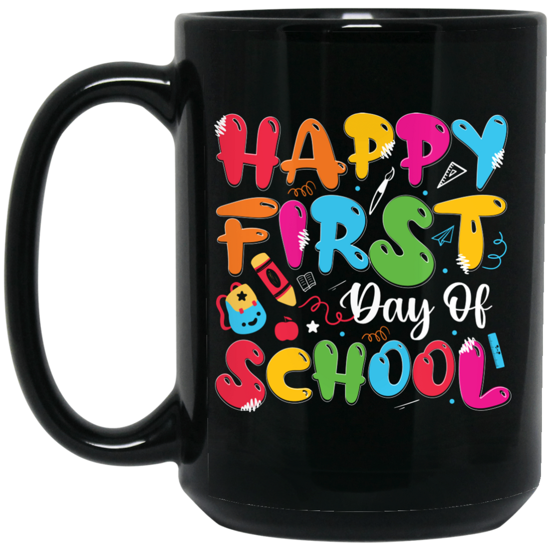 Happy First Day Of School, Kindergarten, Funny School Black Mug