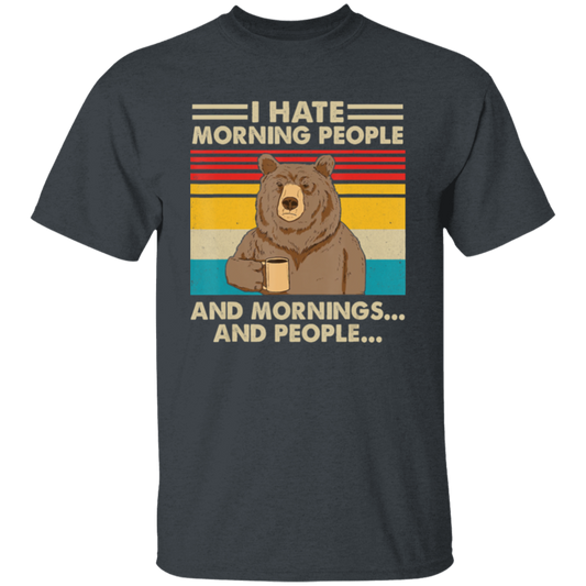 Retro Bear, I Hate Morning People, And Mornings, And People, Hate Go For Job Unisex T-Shirt