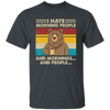 Retro Bear, I Hate Morning People, And Mornings, And People, Hate Go For Job Unisex T-Shirt