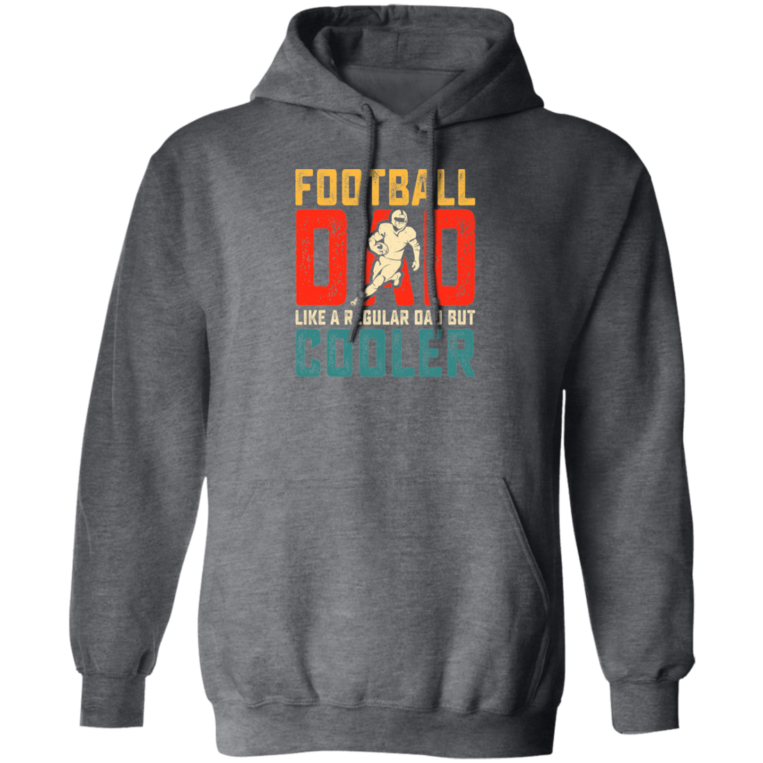 Football Dad, Like A Regular Dad, But Cooler, Cooler Dad Play Football Pullover Hoodie
