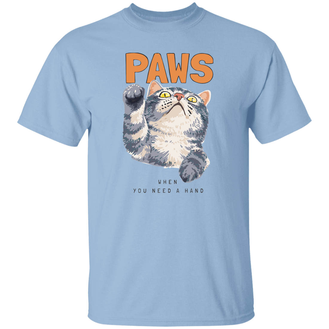 Cat Paws, When You Need A Hands, Cute Stupid Cat Unisex T-Shirt
