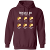 I Love Taco, Think About Taco In My Spare Time Pullover Hoodie