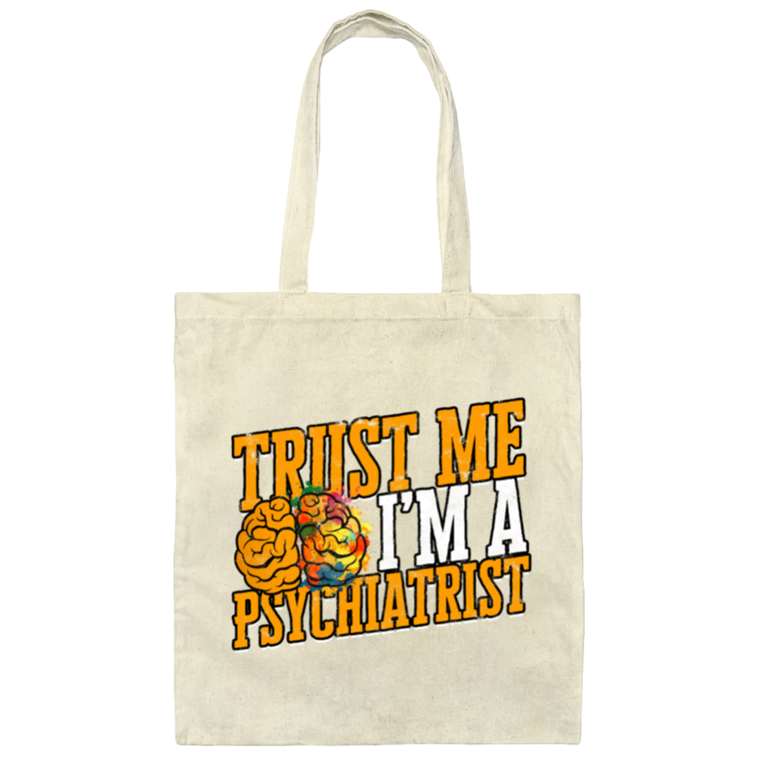 Trust Me I Am A Psychiatrist Psychology Therapist Psychologist Canvas Tote Bag