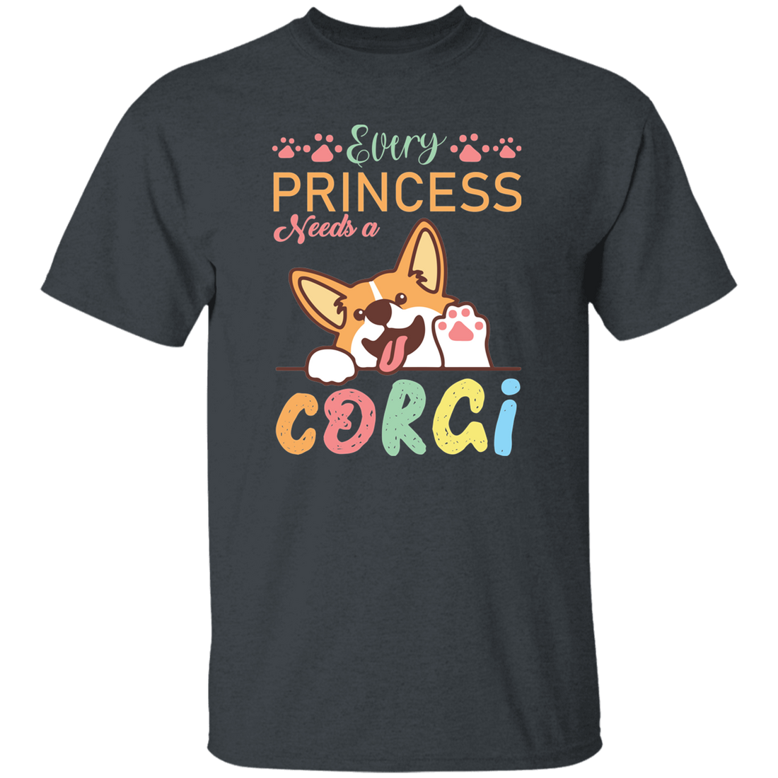 Every Princess Needs A Corgi, Cute Corgi Dog Unisex T-Shirt