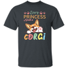 Every Princess Needs A Corgi, Cute Corgi Dog Unisex T-Shirt